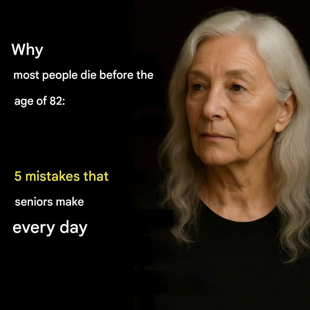 Why Most People Die Before 82: 5 Mistakes Older People Make Every Day