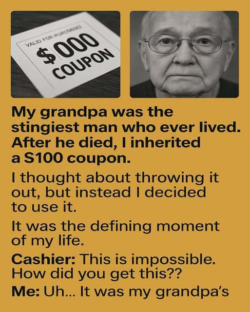 My grandpa was the stingiest man who ever lived!